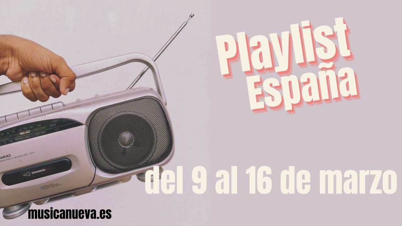 playlist-españa-9-16-marzo playlist españa del 9 al 16 de Marzo
