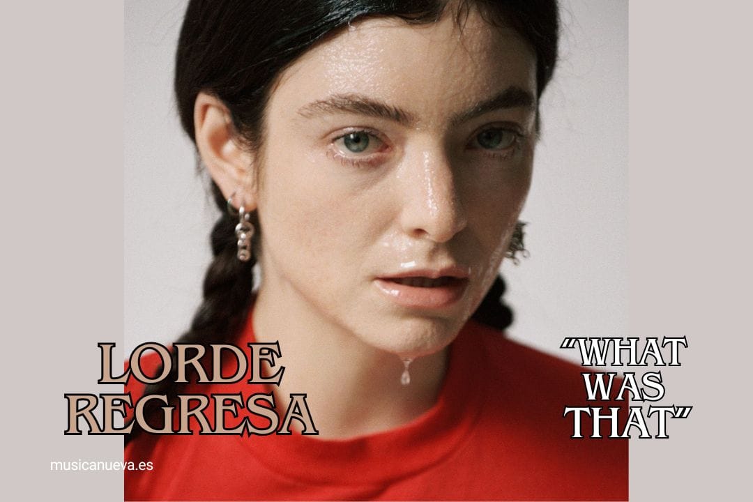 LORDE REGRESA LORDE REGRESA, PISTAS SOBRE SU NUEVO ÁLBUM