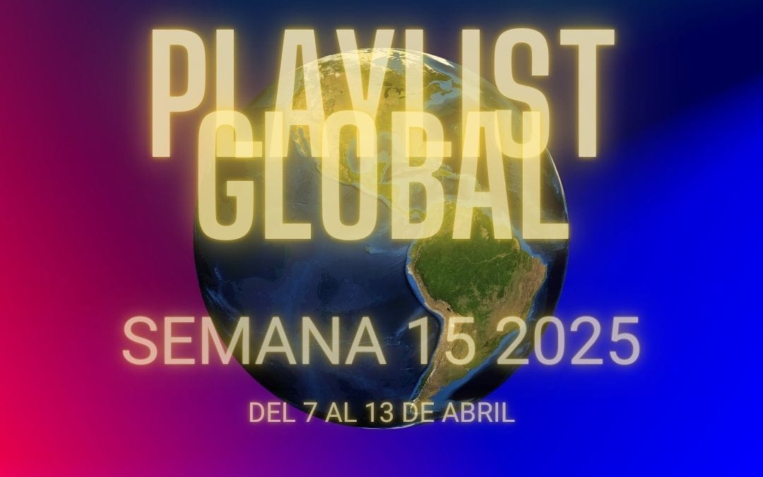 playlist global 15 playlist mundial semana 15 2025