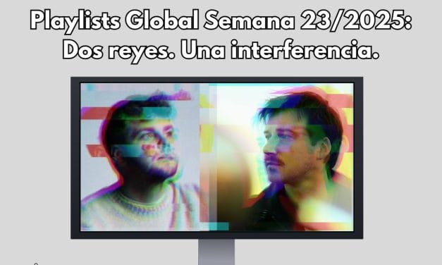 LA ANOMALÍA DEL STREAMING: Por qué ves a dos reyes distintos…– Semana 23 Global