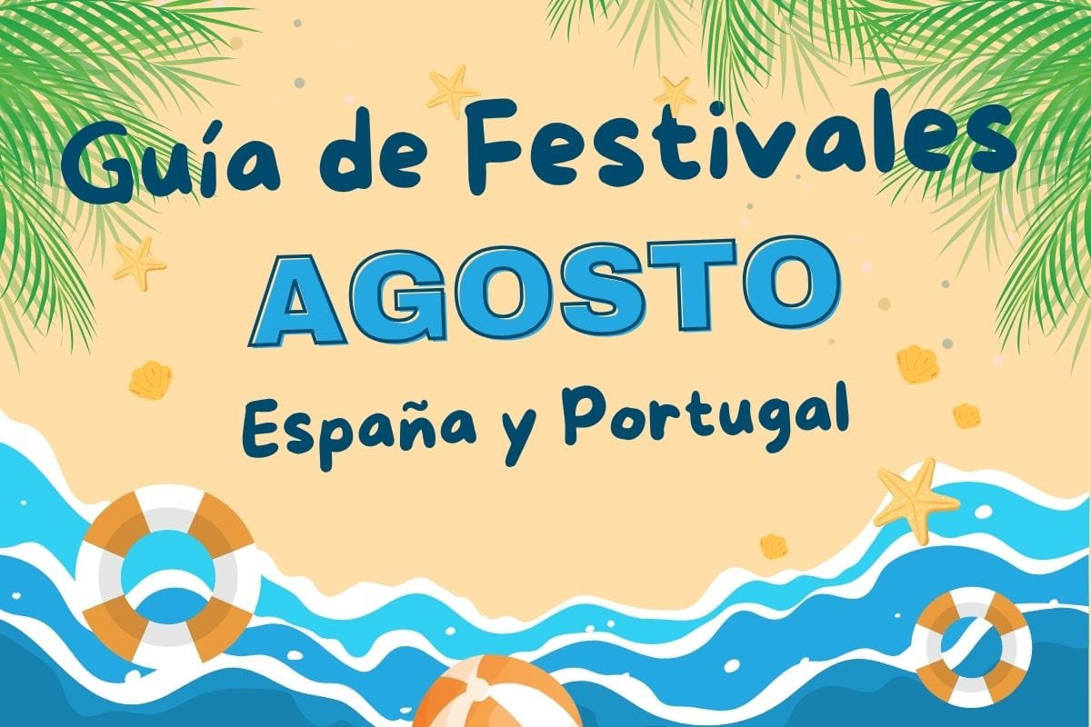 Guia de festivales agosto España y Portugal Guía de festivales en agosto de España y Portugal