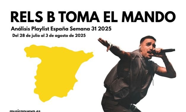LA CONQUISTA INSULAR SE COMPLETA: RELS B se corona con «TU VAS SIN (fav)» y confirma el poder de las islas – Semana 31 (Del 28 de julio al 3 de agosto de 2025)