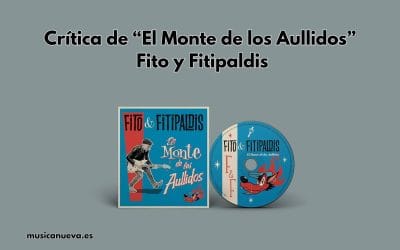 La Noche, la Pena y el Sonido: Fito Cabrales destila su esencia en «El monte de los aullidos» Valoración: 4.5/5