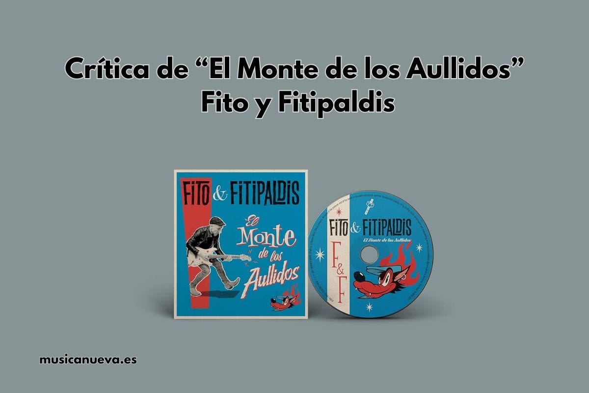 Fito Cabrales Destila su Esencia Portada del disco de Fito y Fitipaldis "El Monte de los Aullidos", sobre el que hacemos su crítica y valoración.