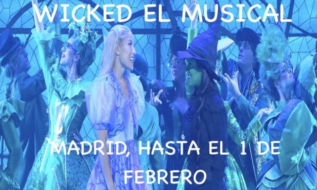 WICKED, el musical: ¡YA EN MADRID! Últimas entradas hasta el 1 de Febrero de 2026