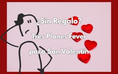¿Sin regalo? 3 planes de Fever para salvar tu San Valentín